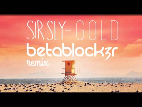Sir Sly – Gold (Betablock3r Remix)